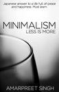 Minimalism - Less is more: A must learn Japanese answer to a life full of peace and happiness. - Paperback