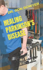 Healing Parkinson's Disease: A Complete Treatment Guide to Cure Parkinson's Disease - Paperback
