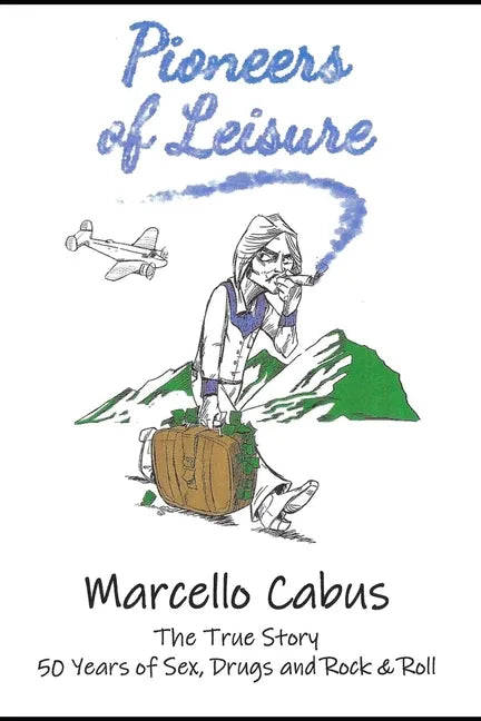 Pioneers of Leisure: 50 Years of Sex, Drugs, and Rock and Roll - Paperback