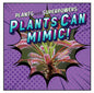 Plants Can Mimic! - Library Binding