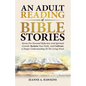 An Adult Reading Of Bible Stories: Stories For Personal Reflection And Spiritual Growth. Reclaim Your Faith, And Cultivate A Deeper Understanding Of T - Paperback