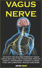 Vagus Nerve: Activate the Healing Power of Vagus Nerve with Self Help Exercises. Reduce Anxiety, Depression, Chronic Illness, Ptsd, - Paperback