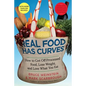 Real Food Has Curves: How to Get Off Processed Food, Lose Weight, and Love What You Eat - Hardcover