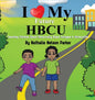 I Love my Future HBCU: Teaching Children About Historically Black Colleges & Universities - Hardcover