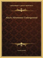 Alice's Adventures Underground - Hardcover