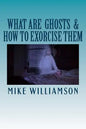 What are Ghosts: How to Exorcise Them - Paperback