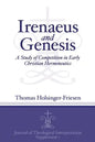Irenaeus and Genesis: A Study of Competition in Early Christian Hermeneutics - Paperback