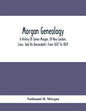 Morgan Genealogy; A History Of James Morgan, Of New London, Conn., And His Descendants; From 1607 To 1869 - Paperback
