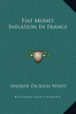 Fiat Money Inflation in France - Hardcover