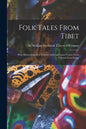 Folk Tales From Tibet: With Illustrations by a Tibetan Artist and Some Verses From Tibetan Love-songs - Paperback