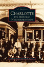 Charlotte: Its Historic Neighborhoods - Hardcover