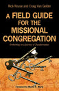 A Field Guide for the Missional Congregation: Embarking on a Journey of Transformation - Paperback