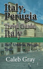 Italy, Perugia Travel Guide, Italy: Italy, Umbria, Perugia Tour - Paperback