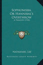 Sophonisba, Or Hannibal's Overthrow: A Tragedy (1704) - Paperback