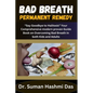 Bad Breath Permanent Remedy: "Say Goodbye to Halitosis" Your Comprehensive modern proven Guide Book on Overcoming Bad Breath in both Kids and Adult - Paperback