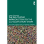 The Routledge Introduction to the Canadian Short Story - Paperback