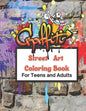 Graffiti Street Art Coloring Book For Teens and Adults: Over 50 illustrations Pages For Stress Relief, Mindfulness, and Relaxation With Unique, Beauti - Paperback