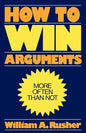 How to Win Arguments - Paperback