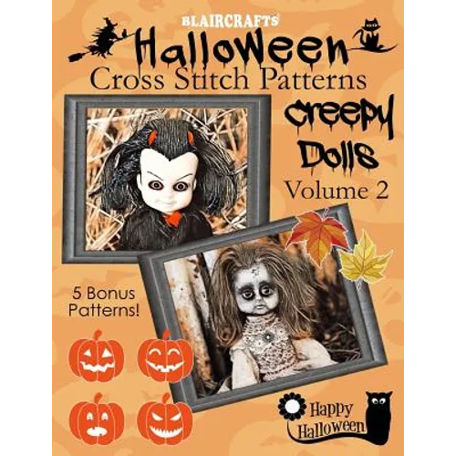 Halloween Cross Stitch Patterns: Creepy Dolls Volume 2: 5 Bonus Patterns! - Paperback