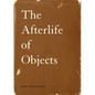 The Afterlife of Objects - Paperback