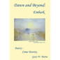 Dawn and Beyond: Embark - Poetry Come Destiny - Hardcover