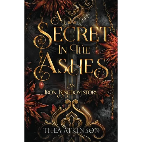 A Secret in the Ashes: A dark fae romance in the Iron Kingdom World - Paperback