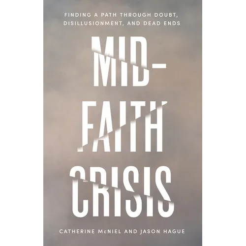 Mid-Faith Crisis: Finding a Path Through Doubt, Disillusionment, and Dead Ends - Paperback