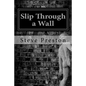 Slip Through a Wall: How One Can Change His reality - Paperback