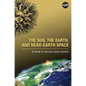The Sun, the Earth, and Near-Earth Space: A Guide to the Sun-Earth System - Hardcover