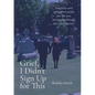 Grief, I Didn't Sign Up for This - Paperback