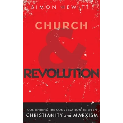 Church and Revolution: Continuing the Conversation between Christianity and Marxism - Paperback
