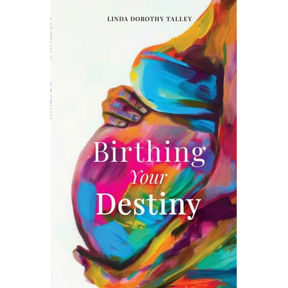 Birthing Your Destiny - Paperback
