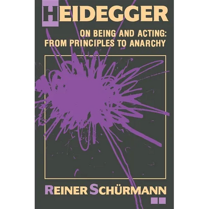Heidegger on Being and Acting: From Principles to Anarchy - Paperback