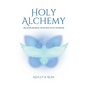 Holy Alchemy: Transforming Wounds into Wisdom - Paperback