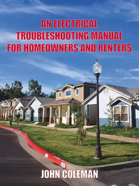 An Electrical Troubleshooting Manual for Homeowners and Renters - Paperback