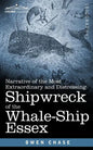 Narrative of the Most Extraordinary and Distressing Shipwreck of the Whale-Ship Essex - Paperback
