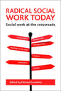 Radical Social Work Today: Social Work at the Crossroads - Paperback