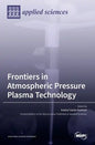 Frontiers in Atmospheric Pressure Plasma Technology - Hardcover
