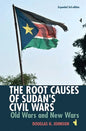 The Root Causes of Sudan's Civil Wars: Old Wars and New Wars [Expanded 3rd Edition] - Paperback