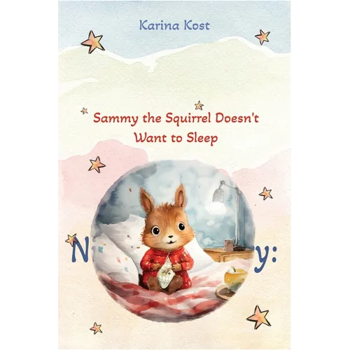 Nighttime Story: Sammy the Squirrel Doesn't Want to Sleep - Paperback