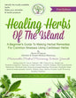 Healing Herbs Of The Island: A Beginners Guide To Making Herbal Remedies For Common Illnesses Using Caribbean Herbs - Paperback