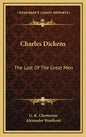 Charles Dickens: The Last of the Great Men - Hardcover