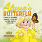Alyssa's Butterfly: A Story of Friendship Between a Little Girl and Her Medical Butterfly - Paperback