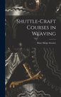 Shuttle-craft Courses in Weaving - Hardcover
