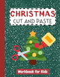 Christmas Cut and Paste Workbook for Kids: Cutting Practice Activity Book for Preschool Children Toddlers ages 2-5 3-5 Scissor Skills Learning Homesch - Paperback