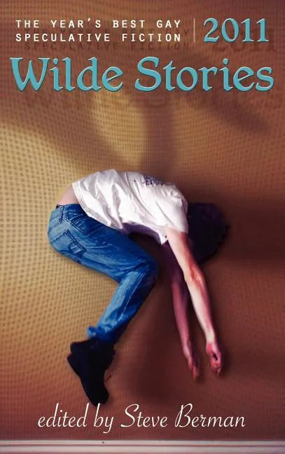 Wilde Stories 2011: The Year's Best Gay Speculative Fiction - Hardcover