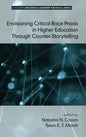 Envisioning Critical Race PRAXIS in Higher Education Through Counter-Storytelling - Hardcover