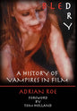 Bled Dry: A History Of Vampires In Film - Hardcover