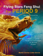Flying Stars Feng Shui for Period 9: How to enhance prosperity, health and relationships for the next 20 years - Paperback