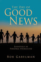 The Day of Good News: Essentials in Personal Evangelism - Paperback